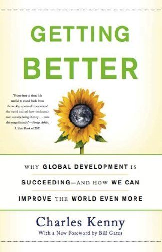Getting Better: Why Global Development is Succeeding — and How We Can Improve the World Even More